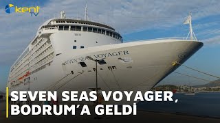 SEVEN SEAS VOYAGER, BODRUM’A GELDİ