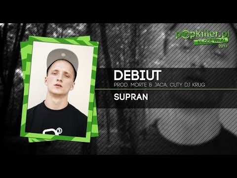 09. Supran - Debiut (Popkiller Młode Wilki 2013)