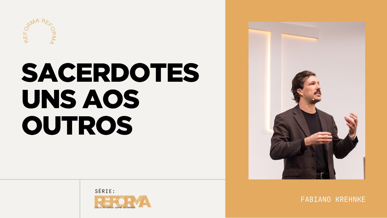 Sacerdotes uns aos Outros - Fabiano Krehnke - (Série: Reforma)
