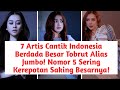 7 Artis Cantik Indonesia Berdada Besar Tobrut Alias Jumbo Nomor 5 Sering Kerepotan Saking Besarnya