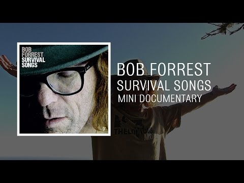 Bob Forrest - Survival Songs - Mini Documentary
