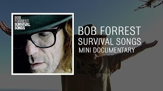 Bob Forrest - Survival Songs - Mini Documentary