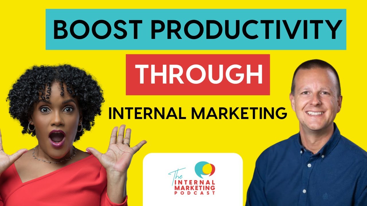 How Internal Marketing Can Improve The Way Teams Work on The Internal Marketing Podcast