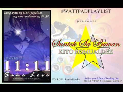 #WattpadPlaylist : 11:11 (SAME LOVE) Suntok Sa Buwan by Kito Romualdez (audio)