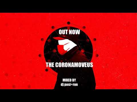 OUT NOW THE CORONAMOVEUS mixed by dj posi+ron #CORONAVIRUS #COVID19 #HOUSEMUSICISTHEANSWER