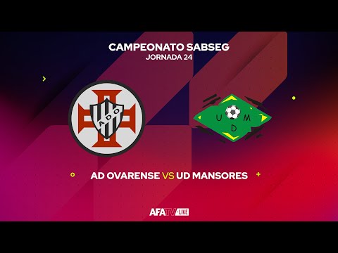 AD OVARENSE vs UD MANSORES  - JORNADA 24 - Com o Patrocínio Oficial da Seaside