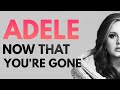 Adele - Now That You're Gone (Demo written for ...
