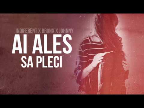 Indiferent feat Bronx & Johnny ▲ Ai ales sa pleci