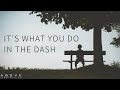 IT S WHAT YOU DO IN THE DASH Don T Waste Your Life Inspirational Motivational Video