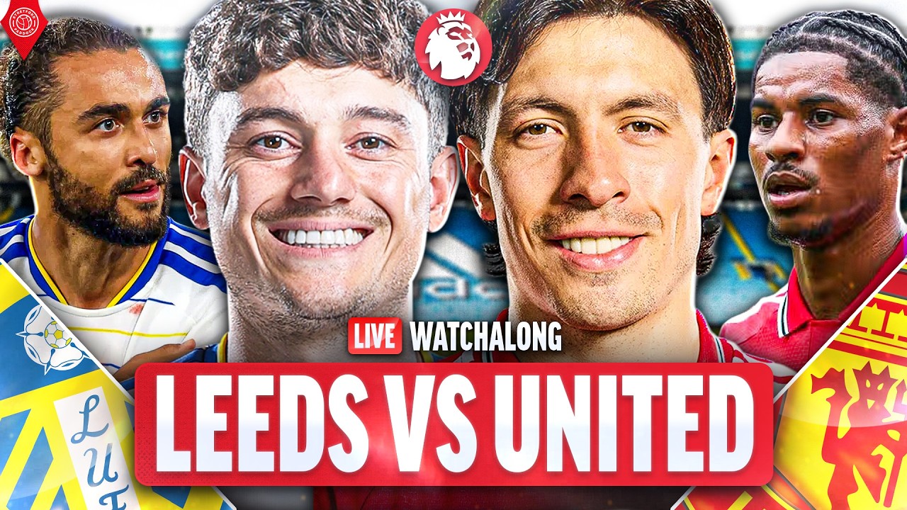 Leeds United Vs Manchester United | LIVE Premier League WatchAlong