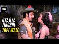 Oye Oye Tirchhi Topi Wale Tridev 1989 Naseeruddin Shah Sonam Amit Kumar Sapna Mukherjee