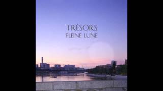 Trésors - Pleine Lune [Anoraak remix] *FREE DL*