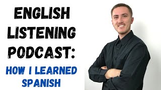 English Listening Podcast - How I Learned Spanish