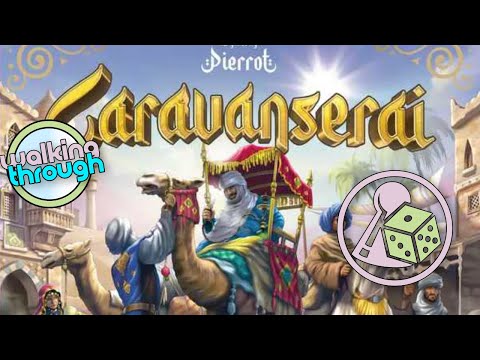 Let's walk through Caravanserai (Board Game)
