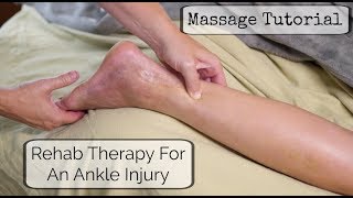 Massage Tutorial: Injured Ankle Rehabilitation