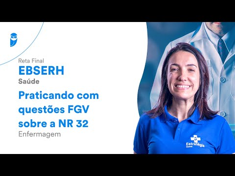Reta Final EBSERH Saúde - Praticando com questões FGV sobre a NR 32 - Enfermagem