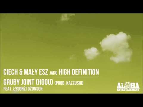 Ciech & Mały Esz jako High Definition - Gruby joint (hoou) feat. Łysonżi Dżonson (prod. Kazzushi)