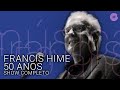 Francis Hime  - "50 anos de música" | Show Completo
