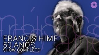 Francis Hime  - "50 anos de música" | Show Completo