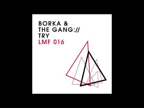 Borka & The Gang - Try [Light My Fire]