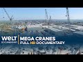 STEEL GIANTS: Mega Cranes | Full Documentary