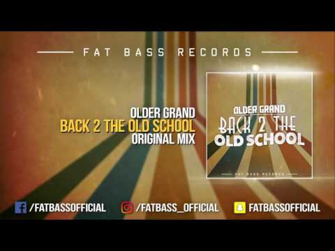 Older Grand - Back 2 The Old School (Original Mix) [OUT NOW!]