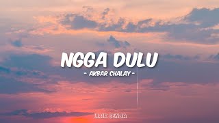 Download lagu Akbar Chalay, Ciloqciliq, Zynakal - Ngga Dulu (Lirik Lagu) mp3