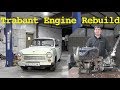 Rebuilding The Trabant S Engine Part 1 The Teardown