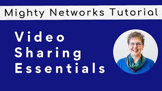 Mighty Networks Tutorial: Video Sharing Essentials