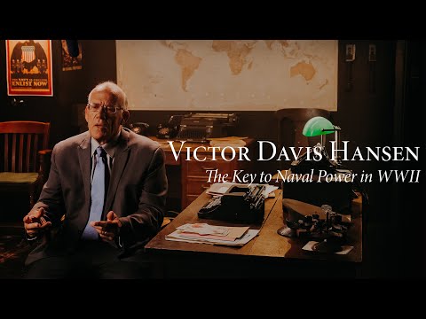 Victor Davis Hanson | The Key to Naval Power in World War II