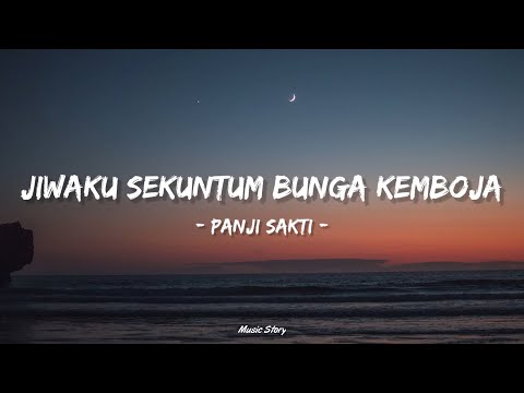 Panji Sakti - Jiwaku Sekuntum Bunga Kemboja (Lirik Lagu)