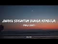 Panji Sakti Jiwaku Sekuntum Bunga Kemboja Lirik Lagu