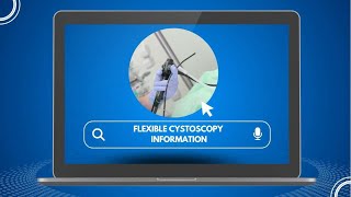 Flexible Cystoscopy Information