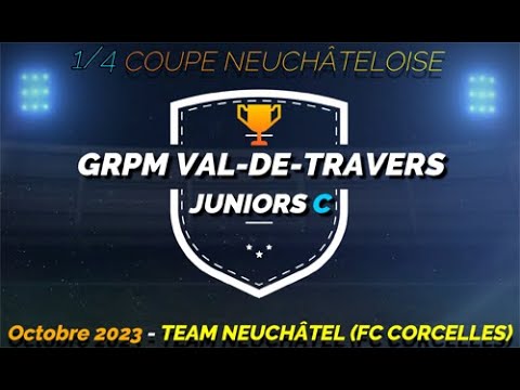 Juniors C : Team NE (FC Corcelles) - Grpm Val-de-Travers (Coupe NE, 1/4)
