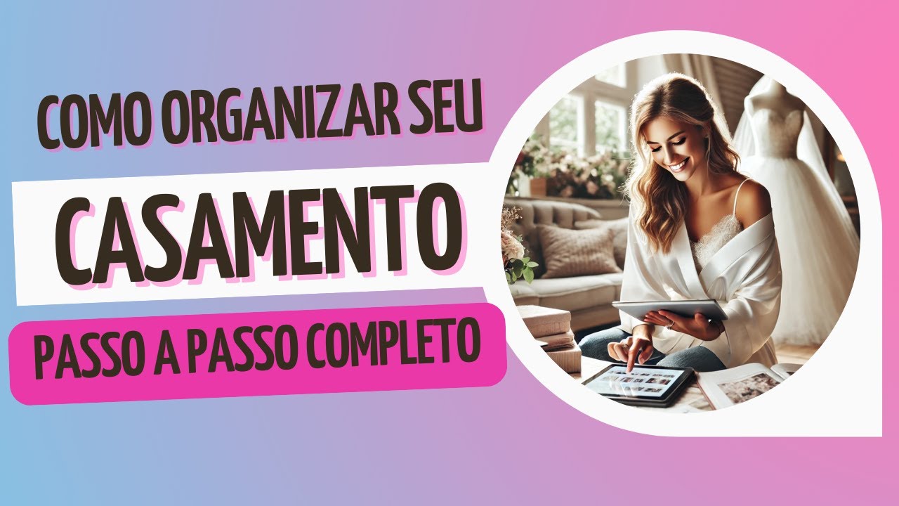 Passo a passo completo para organizar o teu casamento