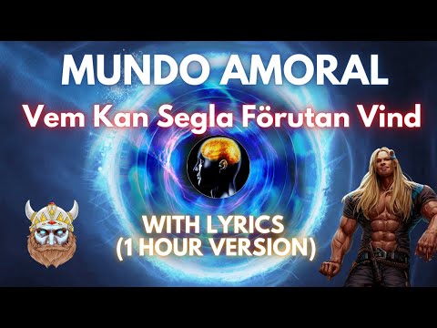 MUNDO AMORAL - VEM KAM SEGLA FÖRUTAN VIND (WITH LYRICS) - 1 HOUR VERSION