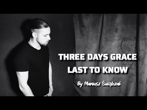Three Days Grace- ,,Last to Know"- Cover by Mariusz Świątczak