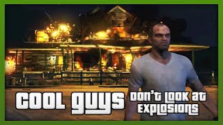 GTA 5: Cool Guys Don't Look At Explosions.