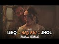 Ishq X Aaj Bhi X Jhol Chillout Mashup Vishal Mishra Best Of Soulful Mashups 2025