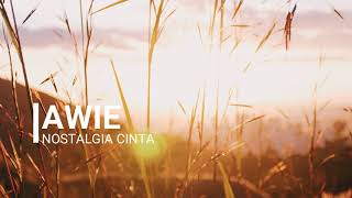 Awie - Nostalgia Cinta (LIRIK)