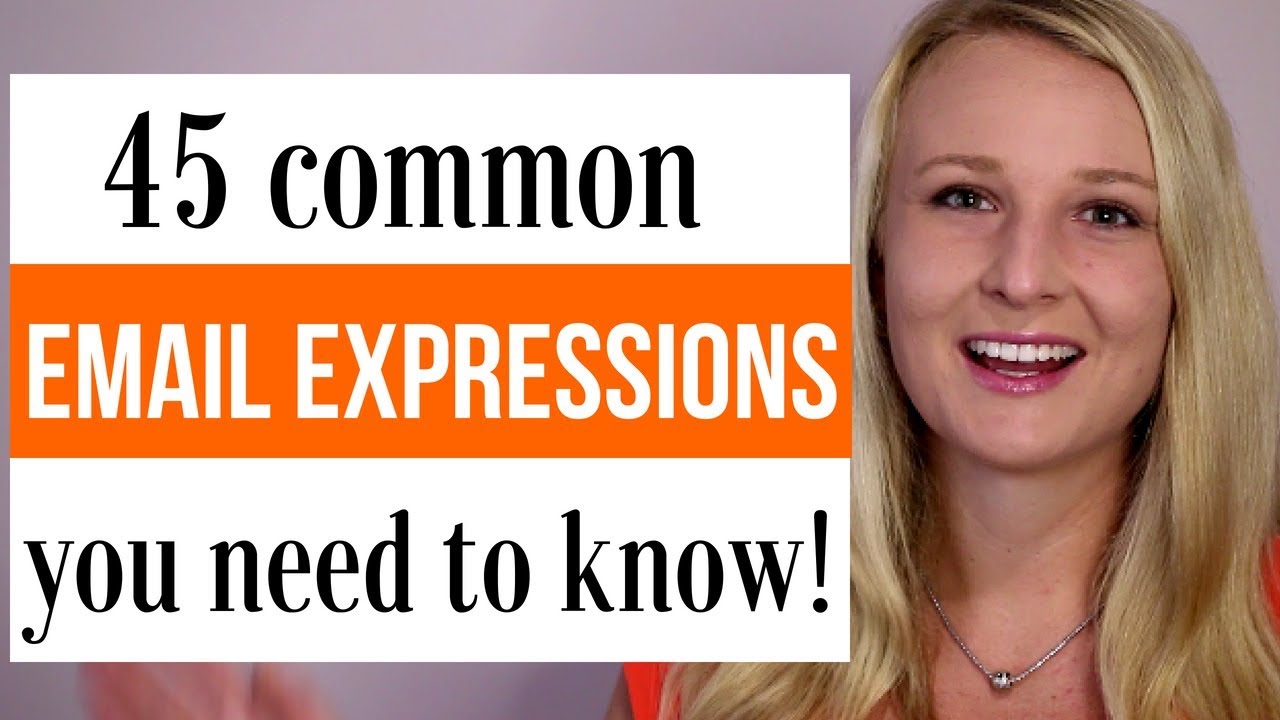 45 EMAIL EXPRESSIONS YOU NEED TO KNOW!