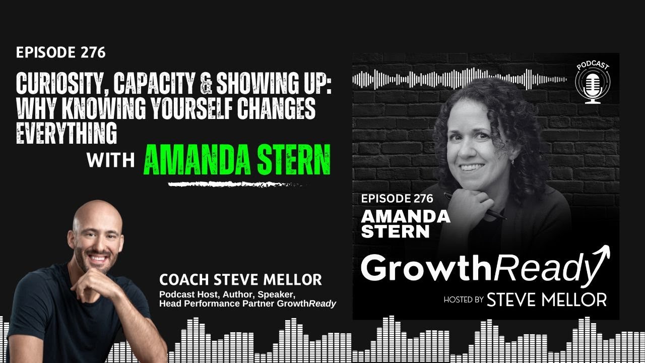 Episode 276: Curiosity, Capacity & Showing Up: Why Knowing Yourself Changes Everything with Amanda Stern