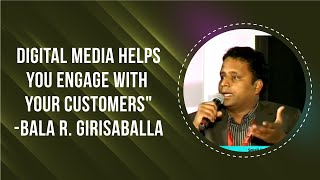 \"Digital media helps you engage with your customers\" -- Bala R. Girisaballa image