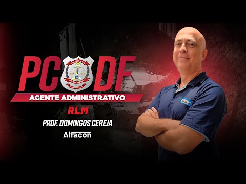 Edital Aberto - PC DF ADM - Agente Administrativo - RLM | Tabelas-Verdade - AlfaCon