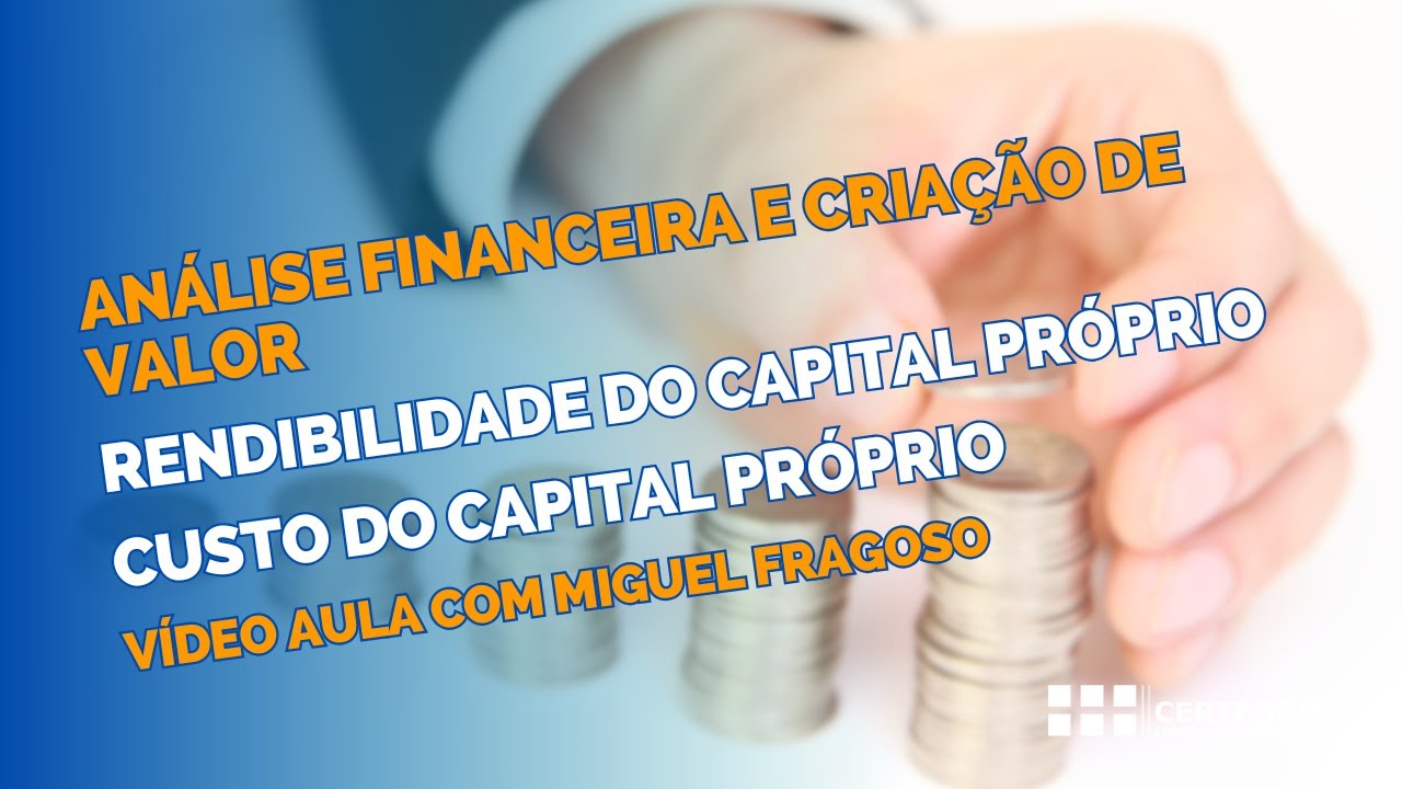 🔎Análise Financeira e Criação de Valor: Rendibilidade do Capital Próprio - Custo do Capital Próprio