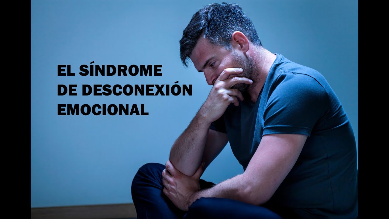 El síndrome de desconexión emocional
