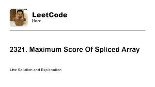 YouTube video '2321. Maximum Score Of Spliced Array (Leetcode Hard)'