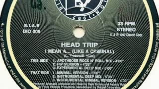Head Trip • I Mean A... (Like A Criminal) (Experimental Deep Version)