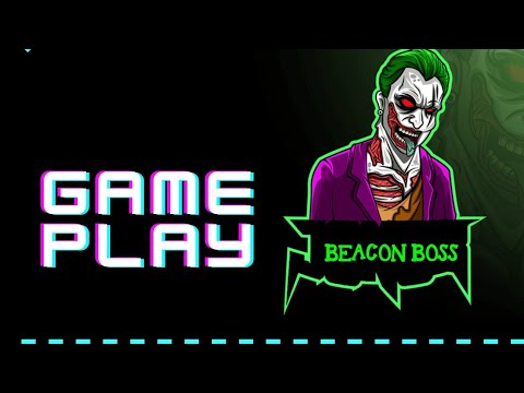 GAME PLAY  BEACON BOSS