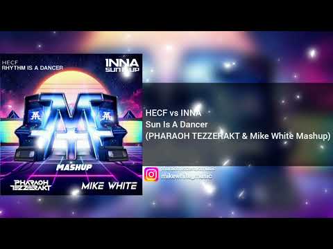 HECF vs INNA - Sun Is A Dancer (PHARAOH TEZZERAKT & Mike White Mashup)